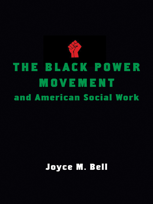 Title details for The Black Power Movement and American Social Work by Joyce M. Bell - Available